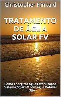 Livro Tratamento de Água Solar FV: Como Energizar água Esterilização Sistema Solar FV com água Potável In Situ