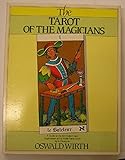 Image de The Tarot of the Magicians: A Guide to the Symbolism and Application of the Wirth Tarot Deck by its Designer Oswald Wirth (English and French Edition)