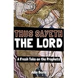 Thus Sayeth the Lord: A Fresh Take on the Prophets