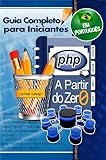 PHP a partir do zero (Portuguese Edition)