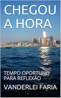 Livro CHEGOU A HORA : TEMPO OPORTUNO PARA REFLEXÃO