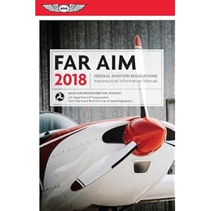 FAR/AIM 2018: Federal Aviation Regulations / Aeronautical Information Manual (FAR/AIM series)