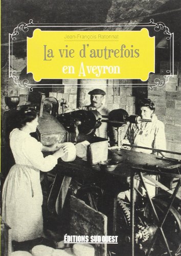 La vie d'autrefois en Aveyron by 
