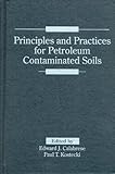 Principles of Petroleum Contaminated Soils, Calabrese, Edward J., 087371394X