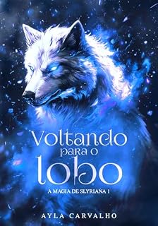 Livro Voltando para o lobo (A magia de Slyriana Livro 1)