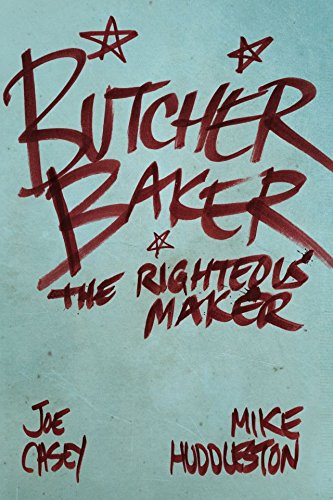 Butcher Baker: The Righteous Maker - The Collected Edition by Joe Casey