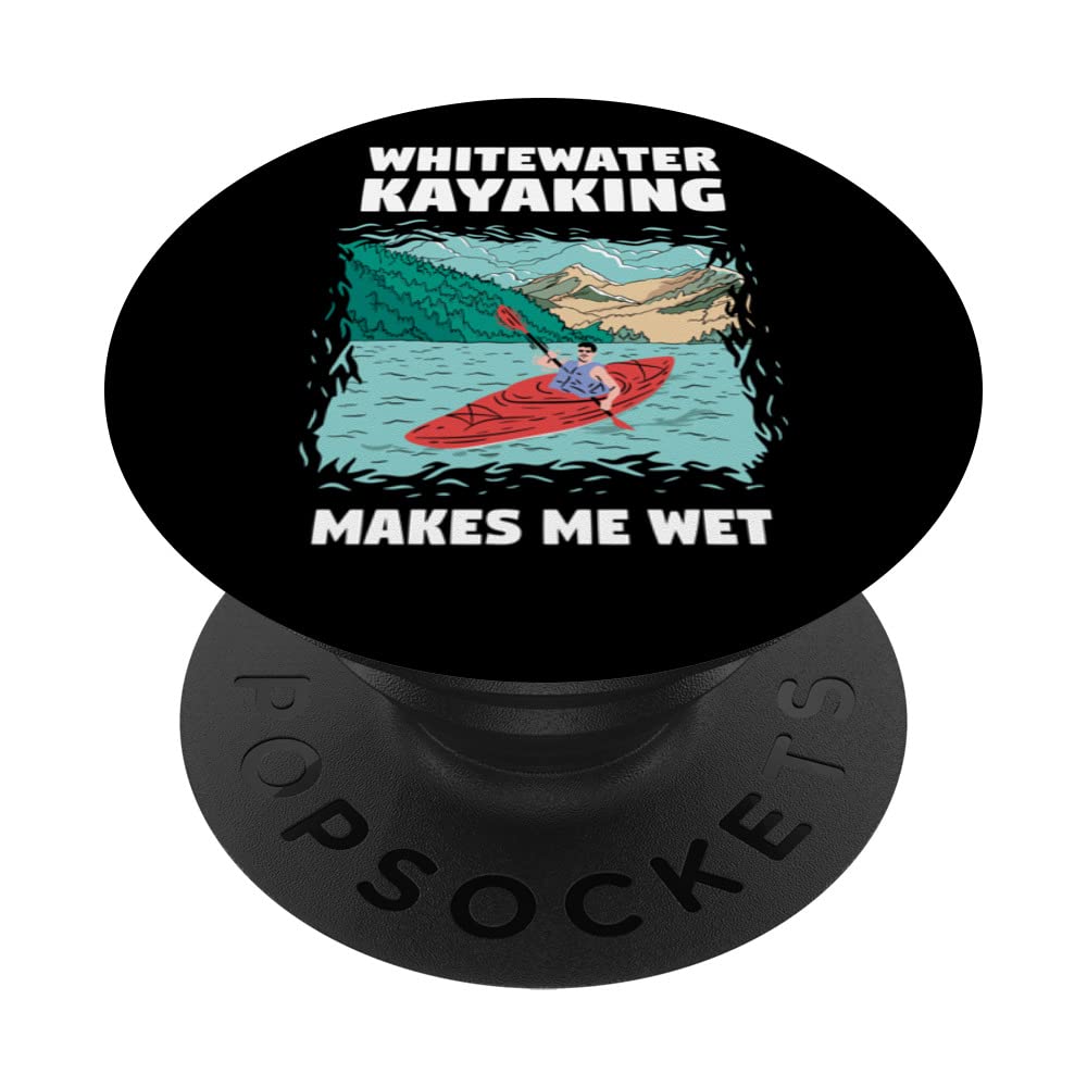 Whitewater Kayaking Makes Me Wet PopSockets Swappable PopGrip