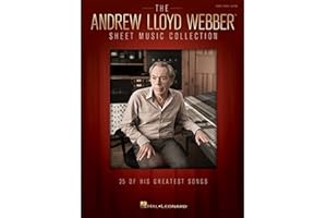 The Andrew Lloyd Webber Sheet Music Collection | 25 Greatest Songs for Piano, Vocal, Guitar | Broadway and Musical Hits | Piano Arrangements for All Skill Levels | Famous Compositions for Musician