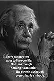 There Are Only Two Ways To Live Your Life - Albert Einstein Wall Poster Print|Classroom Office Business Dorm Home Office|18 X 12 In|SJC45