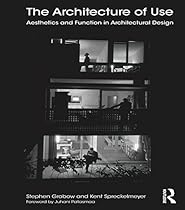 The Architecture of Use: Aesthetics and Function in Architectural Design