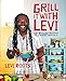 Grill It with Levi: 101 Reggae Recipes for Sunshine and Soul