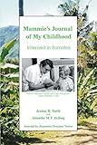 Mammie's Journal of My Childhood: Interned in Sumatra by Jeanne B. Tuttle, Jolanthe Zelling