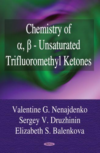 Chemistry Of A Ss Unsaturated Trifluoromethyl Ketones By Balenkova Elizabeth S Druzhinin Sergey V Nenajdenko Valentine G Amazon Ae