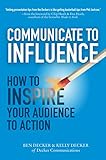 Communicate to Influence: How to Inspire Your Audience to Action cover