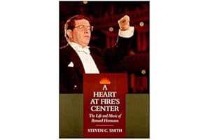 A Heart at Fire's Center: The Life and Music of Bernard Herrmann