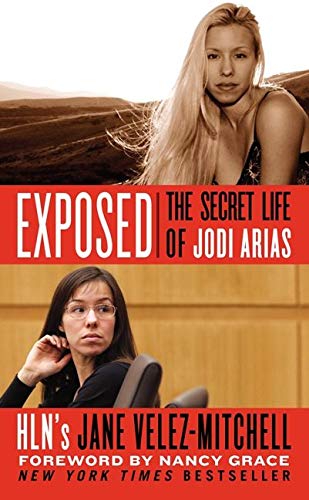 Exposed The Secret Life Of Jodi Arias Velez Mitchell Jane Amazon De Bucher