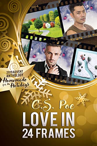 Love in 24 Frames (2019 Advent Calendar | Homemade for the Holidays Book 15) by C.S. Poe