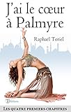 J'ai le coeur à Palmyre - Quatre premiers chapitres (Emergence) (French Edition) by Raphaël Toriel