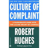 Culture of Complaint: The Fraying of America