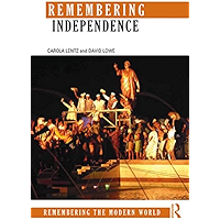 Remembering Independence (Remembering the Modern World) book cover