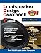 Loudspeaker Design Cookbook