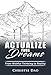 Actualize Your Dreams: From Wishful Thinking to Reality by Christie Dao, Judy Monhollen