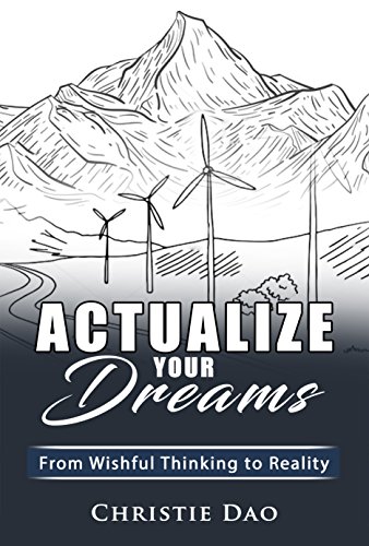 Actualize Your Dreams: From Wishful Thinking to Reality (Best Overseas Medical Schools)