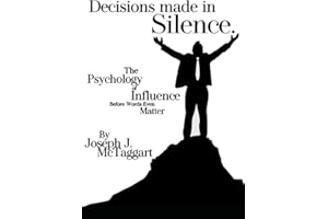Decisions Made in Silence: The Psychology of Influence Before Words Ever Matter
