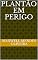 Livro Plantão em perigo