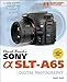 David Busch's Sony Alpha SLT-A65 Guide to Digital Photography (David Busch's Digital Photography Guides)