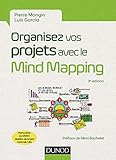 Organisez vos projets avec le Mind Mapping - 3e éd. - Les 8 phases du projet et les outils...: Les 8 phases du projet et les outils à mettre en place (French Edition) by 