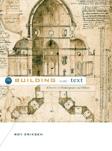 The Building in the Text: Alberti to Shakespeare and Milton The Building in the Text: Alberti to Shakespeare and Milton