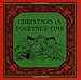 Christmas Is Together-Time (Peanuts) by Charles M. Schulz