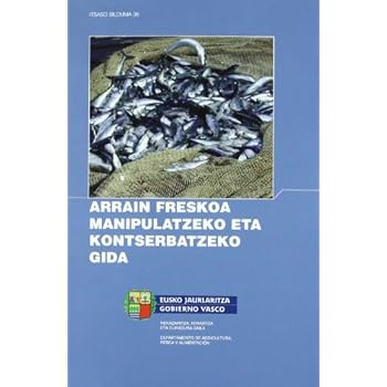 Arrain Freskoa Manipulatzeko Eta Kontserbatzeko Gida (Itsaso) Arrain Freskoa Manipulatzeko Eta Kontserbatzeko Gida (Itsaso)