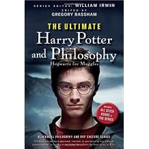 The Ultimate Harry Potter and Philosophy: Hogwarts for Muggles