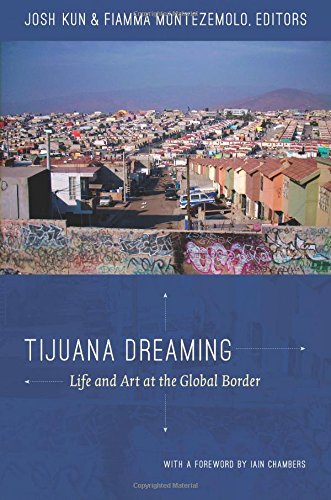 Tijuana Dreaming: Life and Art at the Global Border