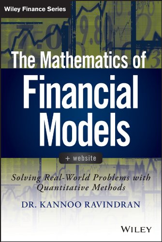 Download Free The Mathematics Of Financial Models Solving Real World 