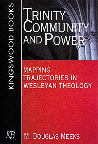Trinity, Community and Power: Mapping Trajectories in Wesleyan Theology by M. Douglas Meeks