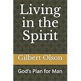 Living in the Spirit: God's Plan for Man