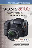 Magic Lantern Guides: SONY DSLR A100 Multimedia Workshop