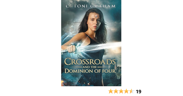 Amazon Com Crossroads And The Dominion Of Four 9781504391634 Graham C Toni Books