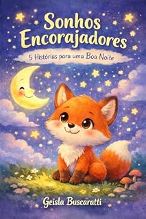 Livro Sonhos Encorajadores: 5 Histórias para uma Boa Noite: Transforme a hora de dormir em um momento mágico e inesquecível!