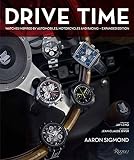 Drive Time: Expanded Edition: Watches Inspired by Automobiles, Motorcycles, and Racing by 