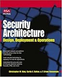 Security Architecture: Design, Deployment and Operations Security Architecture: Design, Deployment and Operations