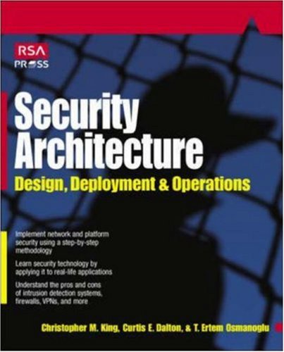Security Architecture: Design, Deployment and Operations, by Christopher King, Ertem Osmanoglu, Curtis Dalton