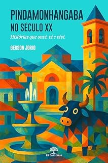 Livro Pindamonhangaba no século XX - Histórias que ouvi, vi e vivi