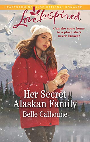 Her Secret Alaskan Family (Home to Owl Creek) by Belle Calhoune