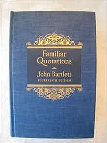 Bartlett S Book Of Quotations Bartlett's Familiar Quotations, 14Th Edition: John Bartlett: Amazon.com:  Books