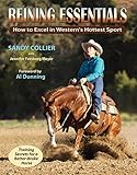 Reining Essentials: How to Excel in Western's Hottest Sport by Sandy Collier, Jennifer Forsberg Meyer