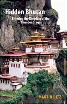 Hidden Bhutan: Entering the Kingdom of the Thunder Dragon (Armchair Traveller), by Martin Uitz
